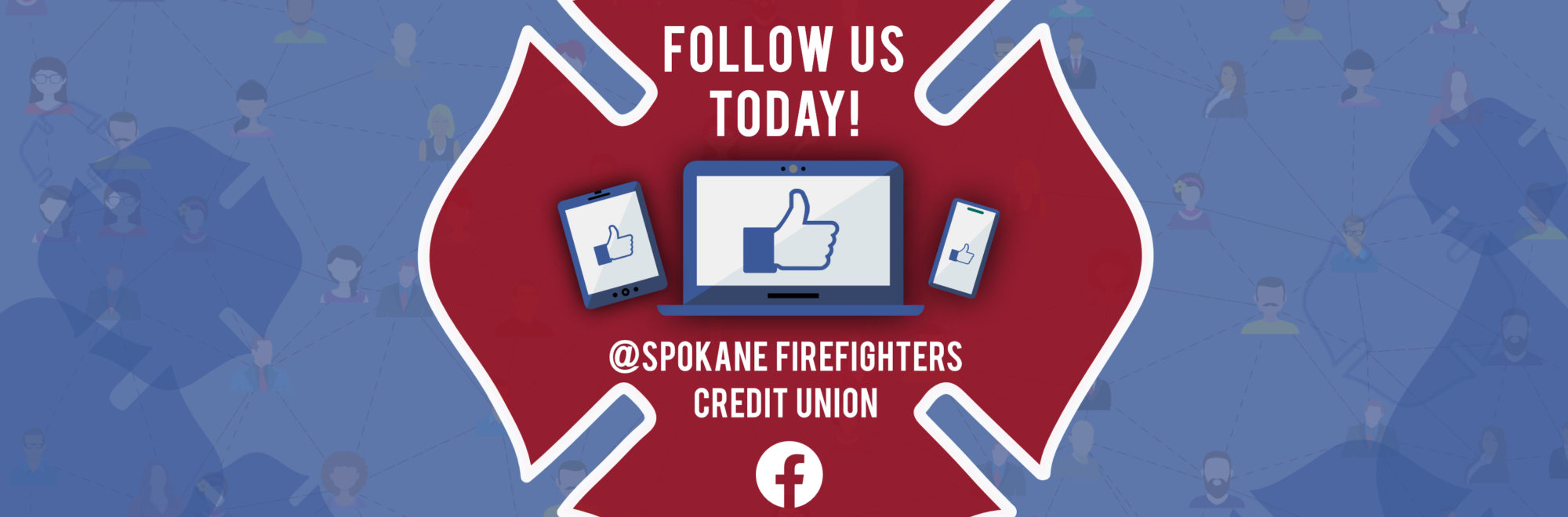 Follow us today on Facebook @Spokane Firefighters Credit Union
