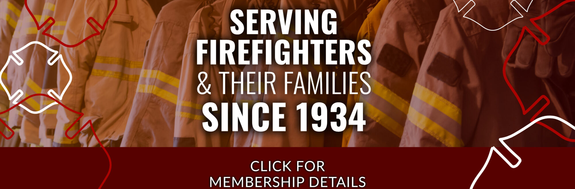 Serving Firefighters and Their Families Since 1934. Get membership details.